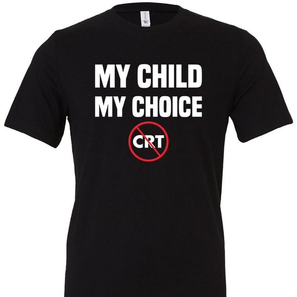 My Child My Choice CRT T-shirt Critical Race Theory Conservative Republican - Picture 1 of 3